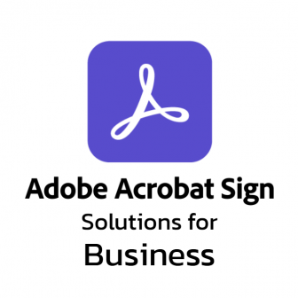 Adobe Acrobat Sign Solutions for Business (โปรแกรมจัดการลายเซ็นอิเล็กทรอนิกส์ E-Signature สำหรับองค์กรธุรกิจ)
